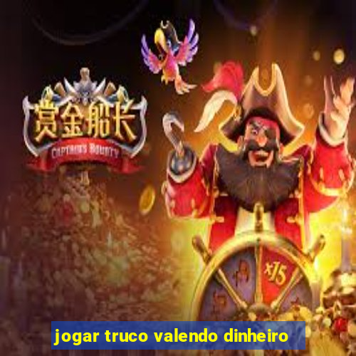 jogar truco valendo dinheiro